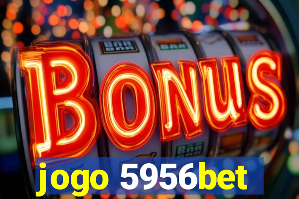 jogo 5956bet
